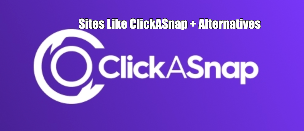 Sites Like ClickASnap + Alternatives
