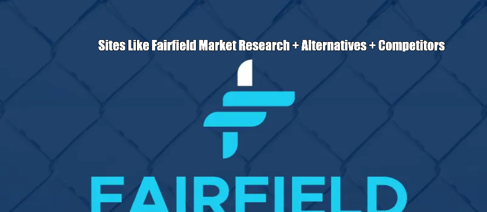 Sites Like Fairfield Market Research + Alternatives + Competitors